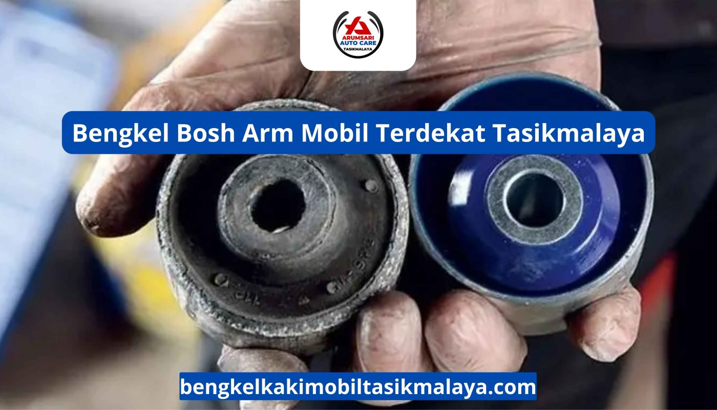Bengkel Bosh Arm Mobil Terdekat Tasikmalaya