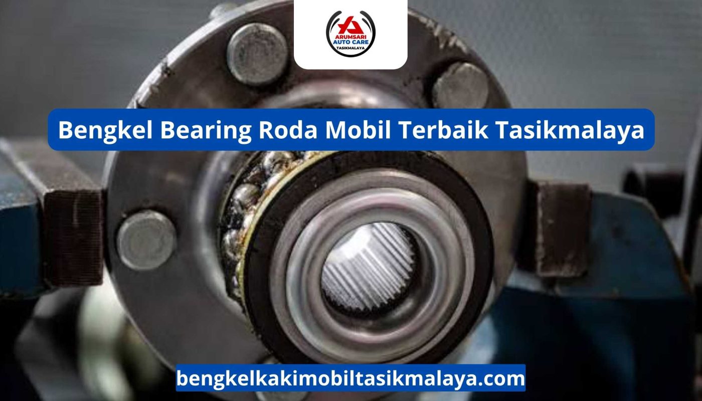 Bengkel Bearing Roda Mobil Terbaik Tasikmalaya