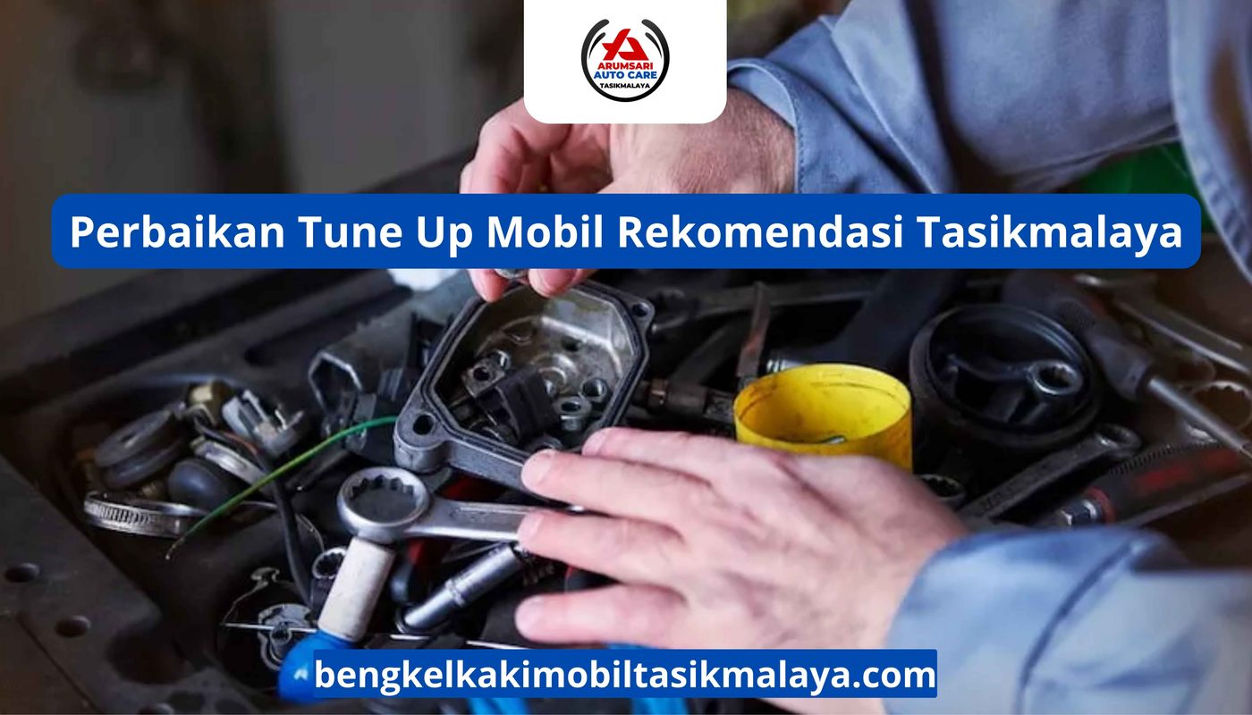 Perbaikan Tune Up Mobil Rekomendasi Tasikmalaya