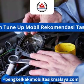 Perbaikan Tune Up Mobil Rekomendasi Tasikmalaya