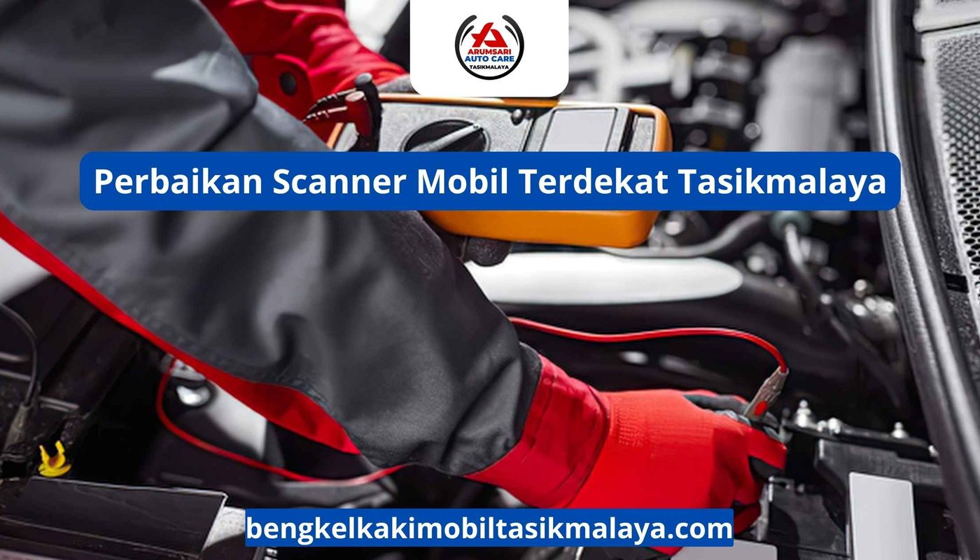 Perbaikan Scanner Mobil Terdekat Tasikmalaya